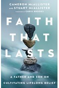 Faith That Lasts: A Father and Son on Cultivating Lifelong Belief, By Cameron McAllister and Stuart McAllister