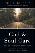 God and Soul Care: The Therapeutic Resources of the Christian Faith, By Eric L. Johnson