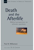 Death and the Afterlife: Biblical Perspectives on Ultimate Questions, By Paul R. Williamson