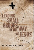 Leading Small Groups in the Way of Jesus, By M. Scott Boren