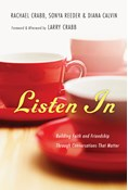 Listen In: Building Faith and Friendship Through Conversations That Matter, By Rachael Crabb and Sonya Reeder and Diana Calvin