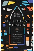 Liturgical Mission: The Work of the People for the Life of the World, By Winfield Bevins