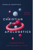 Christian Apologetics: A Comprehensive Case for Biblical Faith, By Douglas Groothuis