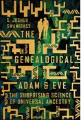 The Genealogical Adam and Eve: The Surprising Science of Universal Ancestry, By S. Joshua Swamidass