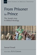 From Prisoner to Prince: The Joseph Story in Biblical Theology, By Samuel Emadi