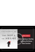 Soul of Shame Minicourse: Video Teaching on Retelling the Stories We Believe About Ourselves, By Curt Thompson