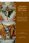 We Believe in One Holy Catholic and Apostolic Church, Edited by Angelo Di Berardino