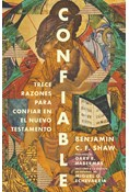 Confiable: Trece razones para confiar en el Nuevo Testamento, By Benjamin C. F. Shaw