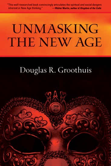 Unmasking the New Age, By Douglas Groothuis