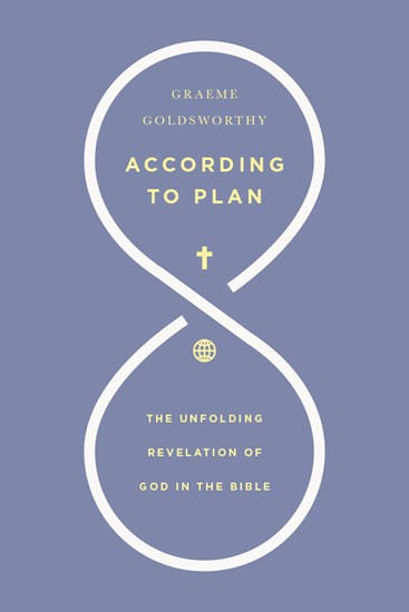 According to Plan: The Unfolding Revelation of God in the Bible, By Graeme Goldsworthy