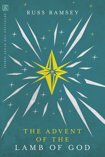 The Advent of the Lamb of God, By Russ Ramsey
