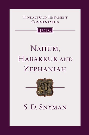 Nahum, Habakkuk and Zephaniah: An Introduction and Commentary, By S. D. Snyman
