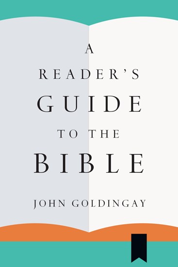 A Reader's Guide to the Bible, By John Goldingay