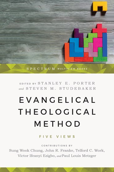 Evangelical Theological Method: Five Views, Edited by Stanley E. Porter and Steven M. Studebaker