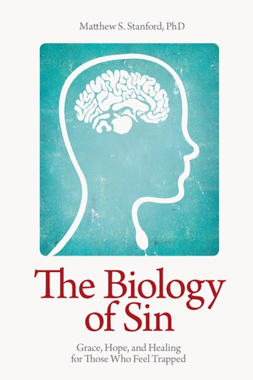 The Biology of Sin: Grace, Hope and Healing for Those Who Feel Trapped, By Matthew S. Stanford