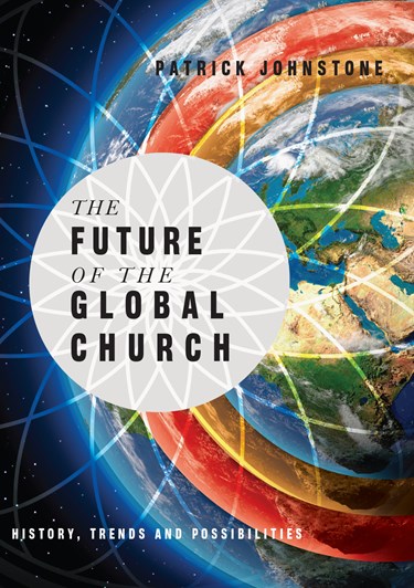The Future of the Global Church: History, Trends and Possibilities, By Patrick Johnstone