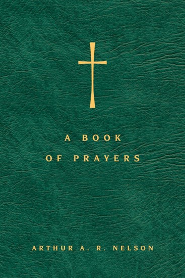 A Book of Prayers: A Guide to Public and Personal Intercession, By Arthur A. R. Nelson