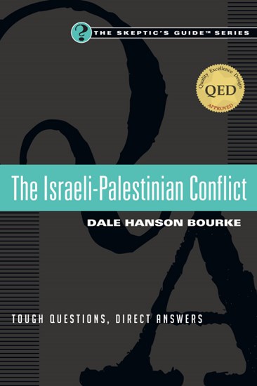 The Israeli-Palestinian Conflict: Tough Questions, Direct Answers, By Dale Hanson Bourke