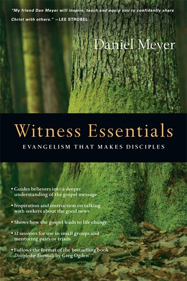 Witness Essentials: Evangelism that Makes Disciples, By Daniel Meyer