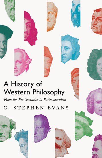 A History of Western Philosophy: From the Pre-Socratics to Postmodernism, By C. Stephen Evans