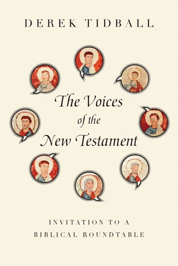 The Voices of the New Testament: Invitation to a Biblical Roundtable, By Derek Tidball