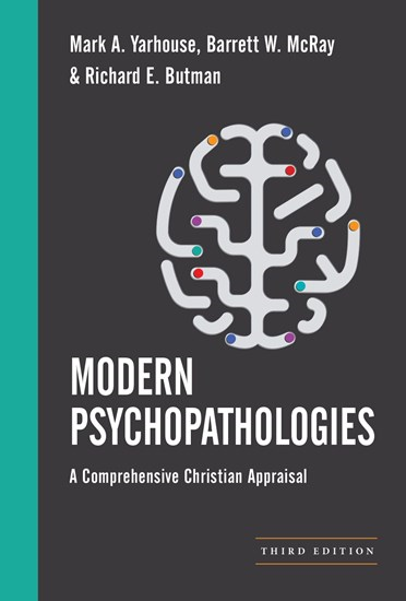 Modern Psychopathologies: A Comprehensive Christian Appraisal, By Richard E. Butman and Mark A. Yarhouse and Barrett W. McRay